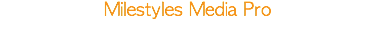 Milestyles Media Pro